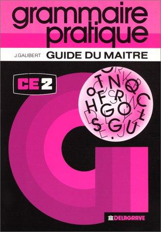 Grammaire pratique CE2 : guide du maître