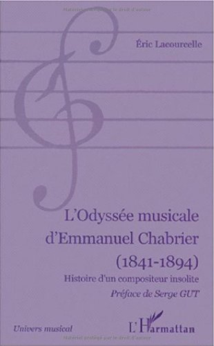 L'odyssée musicale d'Emmanuel Chabrier (1841-1894) : histoire d'un compositeur insolite
