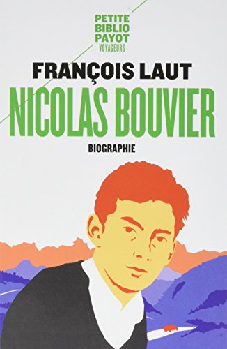 Nicolas Bouvier : l'oeil qui écrit : biographie