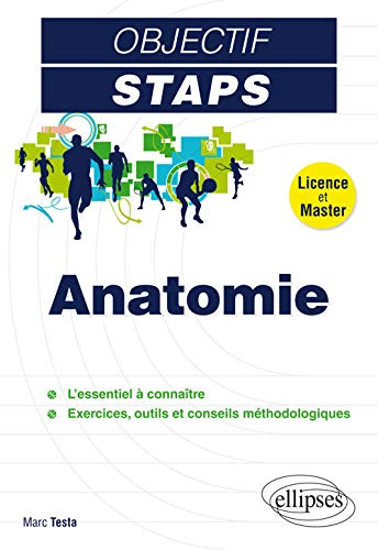 Anatomie : licence et master : l'essentiel à connaître, exercices, outils et conseils méthodologique