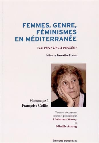 Femmes, genre, féminismes en Méditerranée : le vent de la pensée : hommage à Françoise Collin