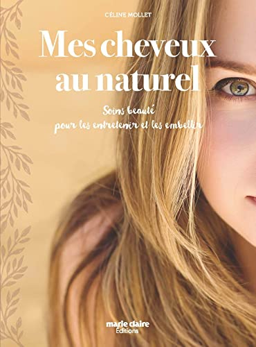 Mes cheveux au naturel : soins beauté pour les entretenir et les embellir