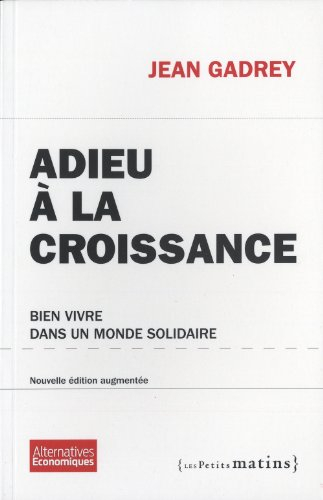 Adieu à la croissance : bien vivre dans un monde solidaire