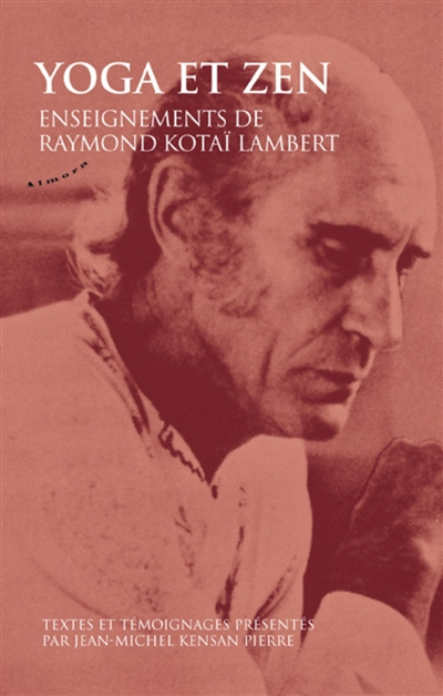 Yoga et zen : enseignements de Raymond Kotaï Lambert