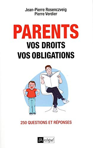 Parents : vos droits, vos obligations : 250 questions et réponses