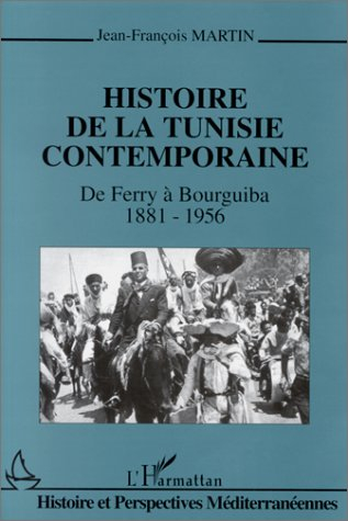 histoire de la tunisie contemporaine : de ferry à bourguiba, 1881-1956
