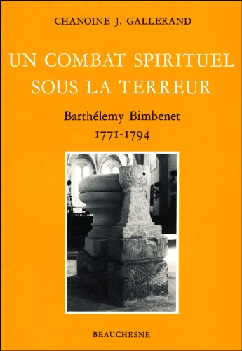 Un Combat spirituel sous la Terreur : Barthélemy Bimbenet, 1771-1794