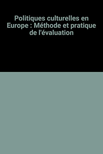 Politiques culturelles en Europe : méthode et pratique de l'évaluation