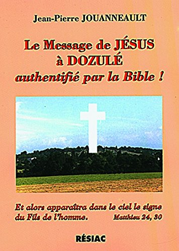 Le message de Jésus à Dozulé authentifié par la Bible : et alors apparaîtra dans le ciel le signe du