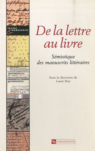 De la lettre au livre : sémiotique des manuscrits littéraires