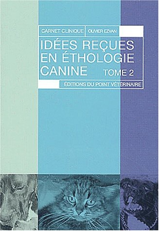 Idées reçues en éthologie canine. Vol. 2
