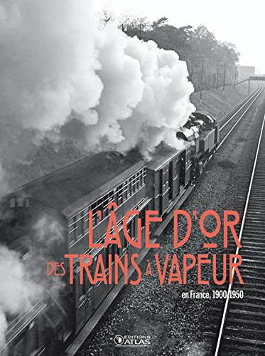 L'âge d'or des trains à vapeur