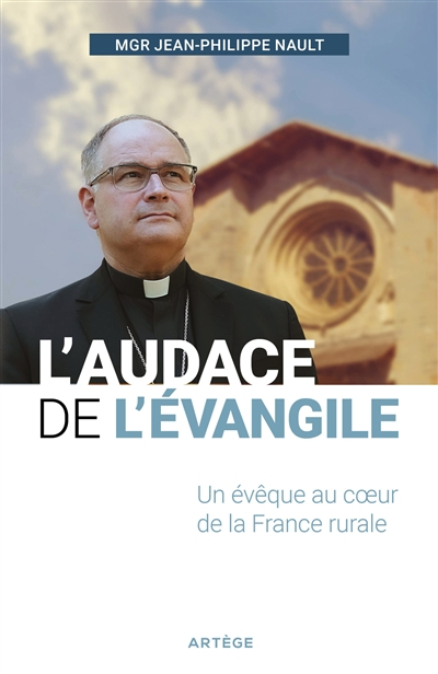 L'audace de l'Evangile : un évêque au coeur de la France rurale