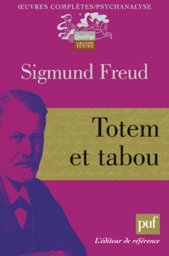 Oeuvres complètes : psychanalyse. Totem et tabou : 1912-1913 - Sigmund Freud