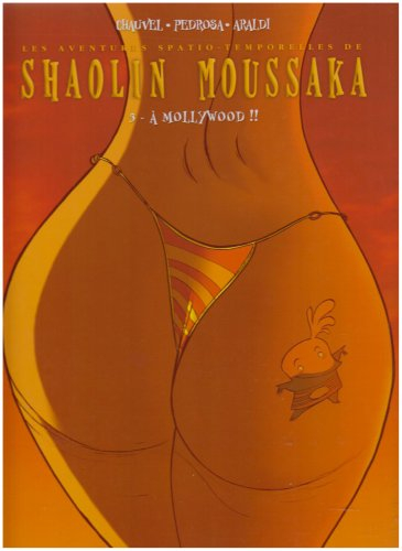 Les aventures spatio-temporelles de Shaolin Moussaka. Vol. 3. A Mollywood !!