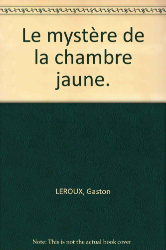 Le Mystère de la chambre jaune, de Gaston Leroux
