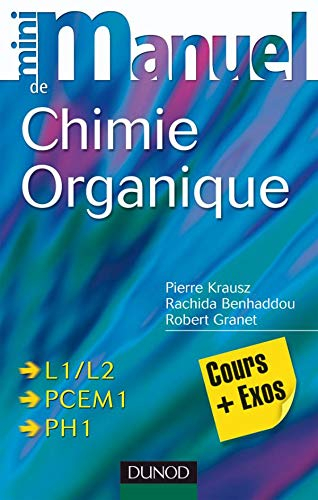 Mini-manuel de chimie organique : cours plus exos : L1-L2, PCEM1, PH1