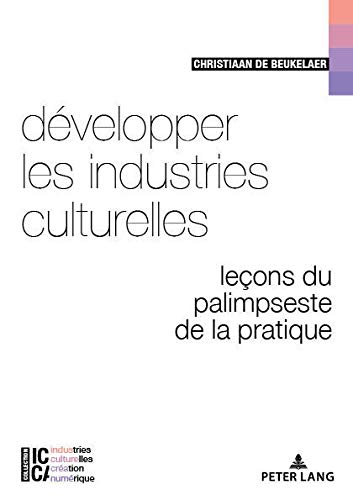 Développer les industries culturelles : leçons du palimpseste de la pratique