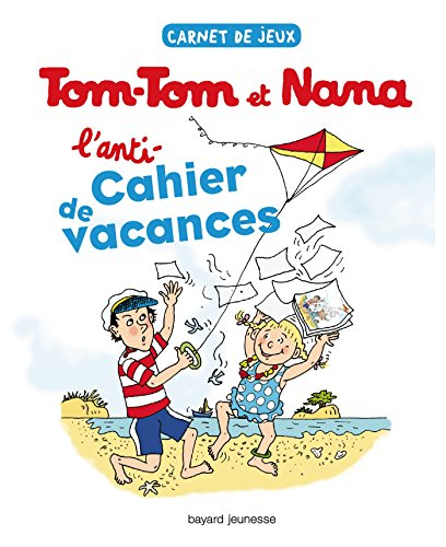 L'anti-cahier de vacances Tom-Tom et Nana : un été studieux pour les enfants paresseux !