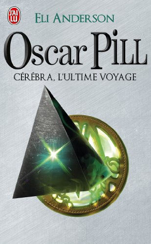 Oscar Pill. Vol. 5. Cérébra, l'ultime voyage