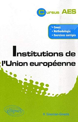 Institutions de l'Union européenne : cours, méthodologie, exercices corrigés