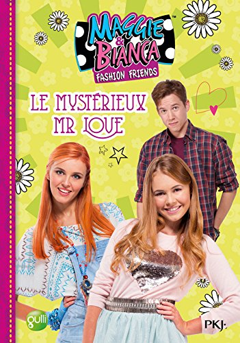 Maggie & Bianca : fashion friends. Vol. 4. Le mystérieux Mr Love
