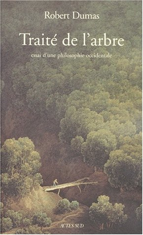 Traité de l'arbre : essai d'une philosophie occidentale