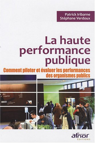 La haute performance publique : comment piloter et évaluer les performances des organismes publics