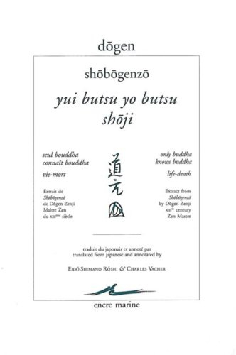 Shobogenzo. Yui Butsu Yo Butsu ("Seul Bouddha connaît Bouddha"). Shoji ("vie-mort")