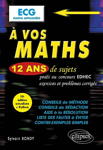 A vos maths : 12 ans de sujets posés au concours EDHEC, exercices et problèmes corrigés : ECG maths 