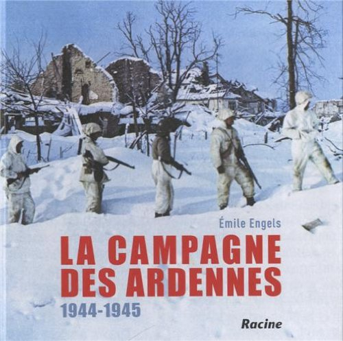 La campagne des Ardennes : 1944-1945