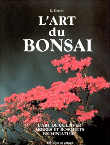 L'art du bonsaï : l'art de cultiver arbres et bosquets en miniature