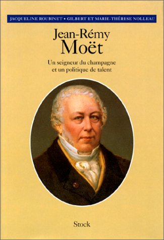 Jean-Rémy Moët : un seigneur du champagne et un politique de talent