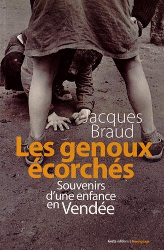 Les genoux écorchés : souvenirs d'une enfance en Vendée : récit