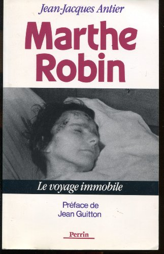 marthe robin: le voyage immobile (french edition)