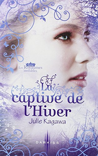 La captive de l'hiver : les royaumes invisibles