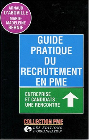 Guide pratique du recrutement en PME : entreprise et candidats : une rencontre