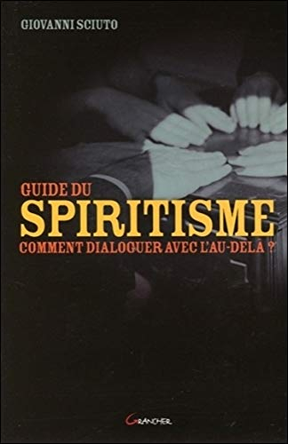 Guide du spiritisme : comment dialoguer avec l'au-delà ?