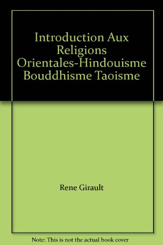 Introduction aux religions orientales : hindouisme, bouddhisme, taoïsme