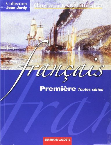 Français 1re toutes séries : oeuvres et textes littéraires