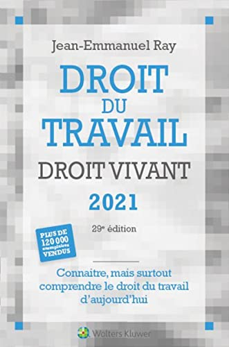 Droit du travail, droit vivant 2021 : connaître, mais surtout comprendre le droit du travail d'aujou