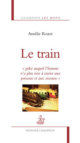 Le train : grâce auquel l'homme n'a plus rien à envier aux poissons et aux oiseaux
