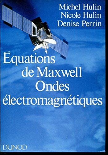 Equations de Maxwell, ondes électromagnétiques : Cours, exercices d'application, problèmes résolus e