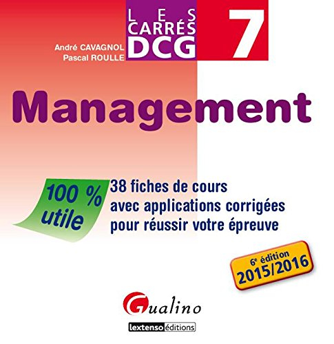 Management : 38 fiches de cours avec applications corrigées pour réussir votre épreuve, DCG 7 : 2015