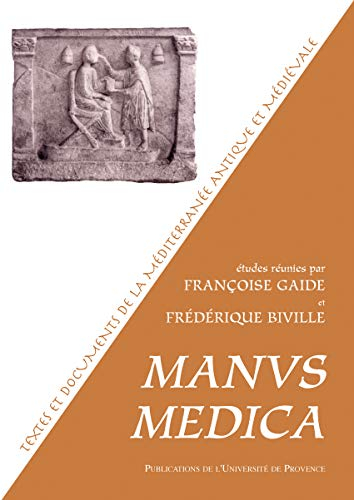 Manus medica : actions et gestes de l'officiant dans les textes médicaux latins. Questions de thérap