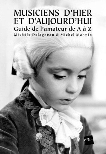 Musiciens d'hier et d'aujourd'hui : guide de l'amateur de A à Z