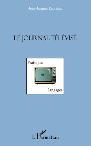 Le journal télévisé : pratiques et langages