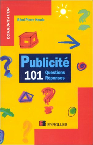 Publicité : 101 questions-réponses