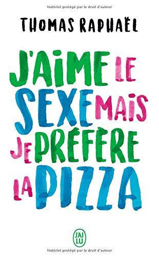 J'aime le sexe, mais je préfère la pizza : chroniques