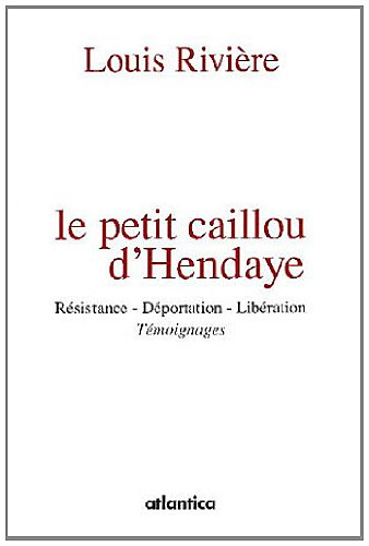 Le petit caillou d'Hendaye : résistance, déportation, libération
